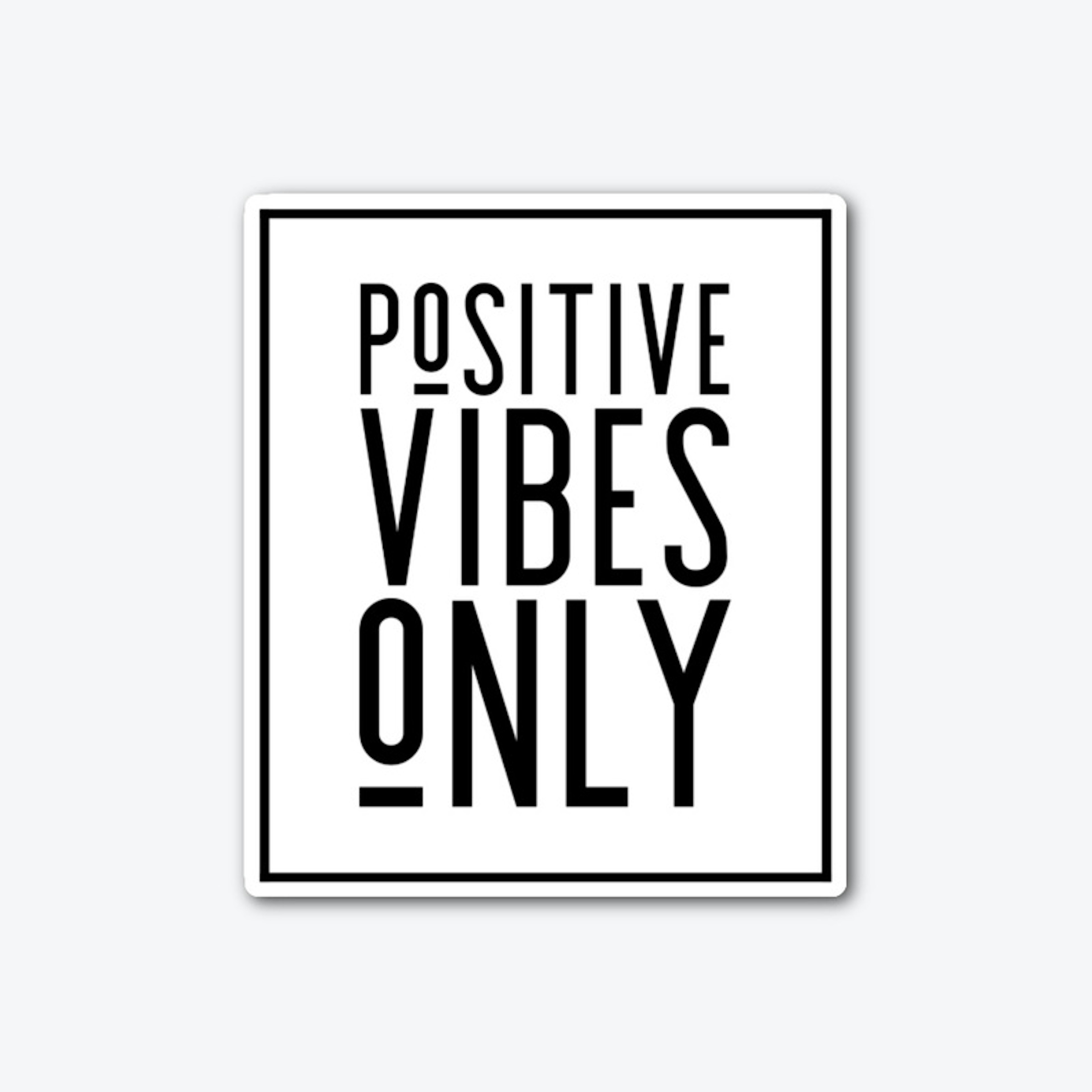 Positive Vibes ONLY 